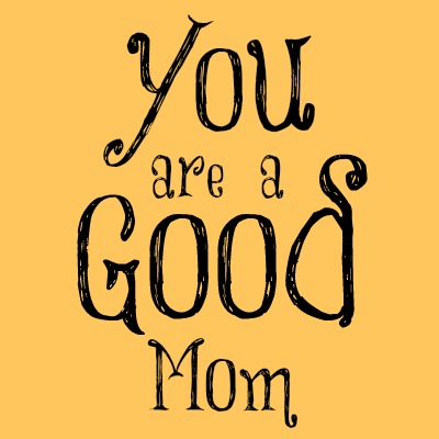 mom encouragement, new mom, kind words for new mom, mom praise, you are a good mom