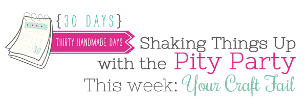 Craft Fail Link Up from @30daysblog