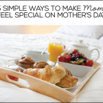 5 Ways to Make Mom Feel Special on Mother's Day - tips to make her holiday special! | Thirty Handmade Days