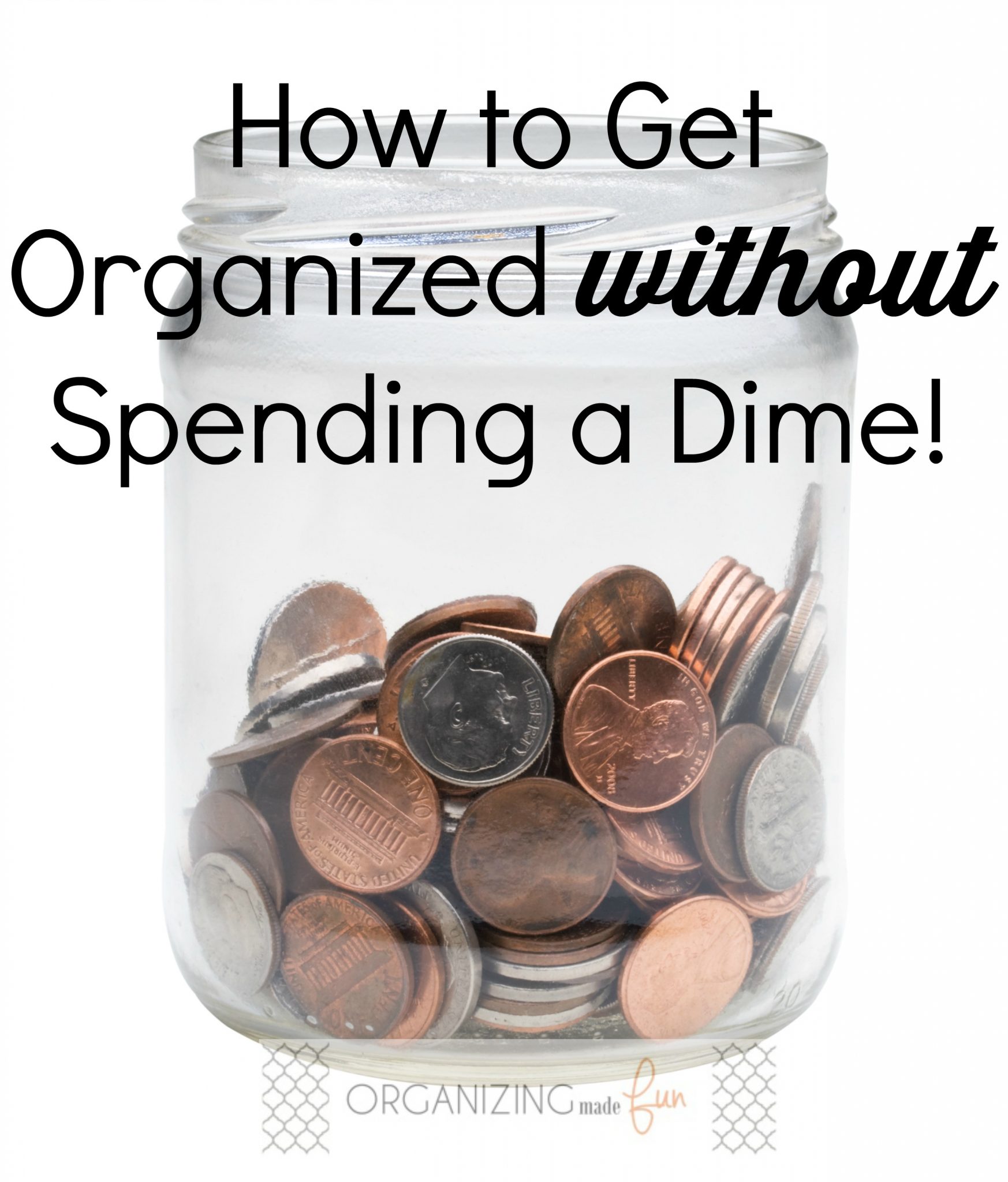How to get organized without spending a dime!