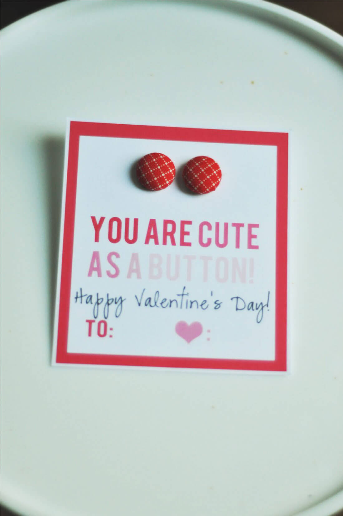 Valentines Day Gift Idea- you are cute as a button!