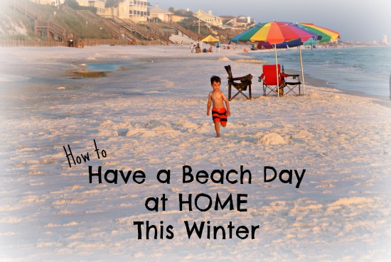 How to Have a Beach Day at Home this Winter