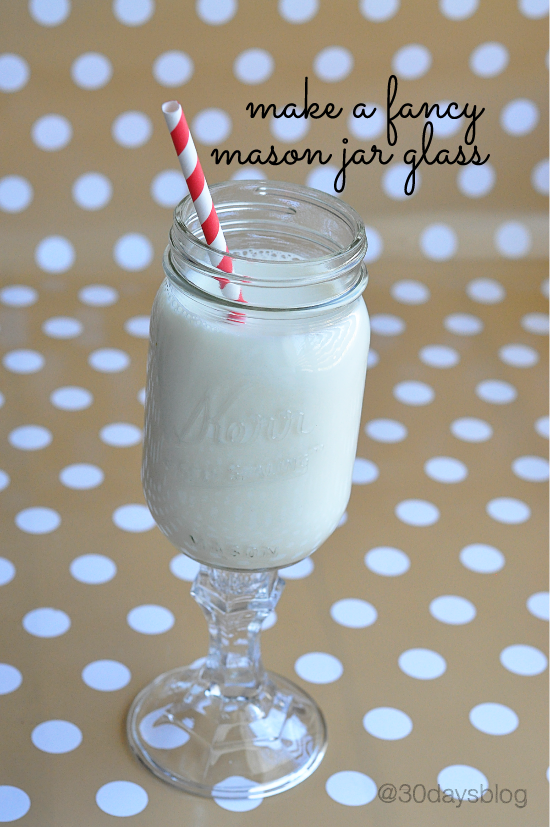 Fancy Mason Jar Glass Tutorial from www.thirtyhandmadedays.com