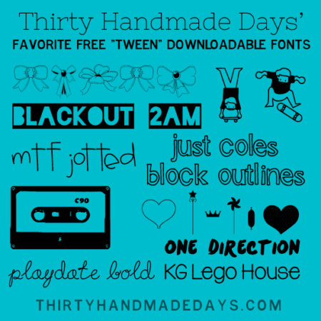 Favorite Cool Fonts, Perfect for Tweens www.thirtyhandmadedays.com