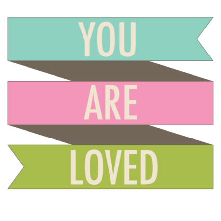 You are loved quote (printable) www.thirtyhandmadedays.com