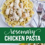 Rosemary Chicken Pasta - an easy main dish that has become a family favorite. from www.thirtyhandmadedays.com