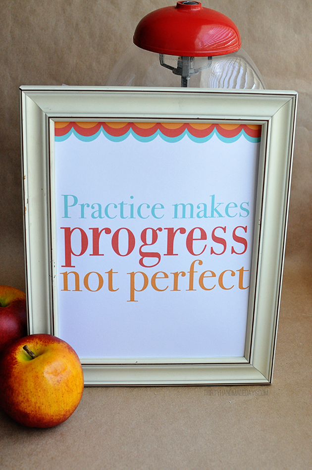 Practice makes progress printable quote from www.thirtyhandmadedays.com