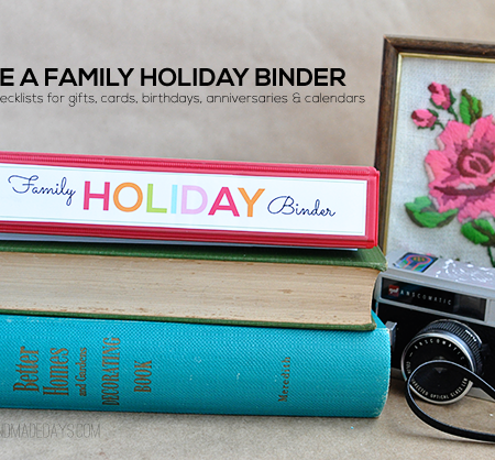 Make a Family Holiday Binder- tons of printable sheets and tips to create an awesome holiday binder! www.thirtyhandmadedays.com