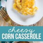 Cheesy Corn Casserole - a side dish recipe that everyone will love from www.thirtyhandmadedays.com