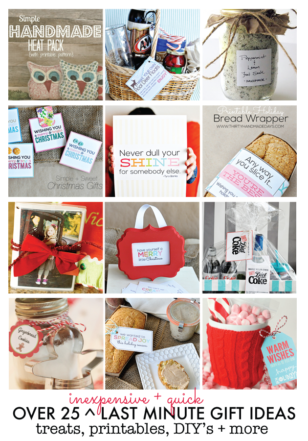 Over 25 Last Minute Gift Ideas- treats, printables, DIY's and more www.thirtyhandmadedays.com