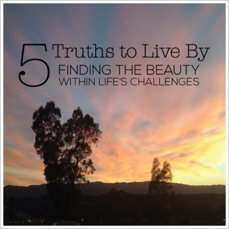 5 Truths to Live By- what challenges can teach us about ourselves from Life with Greyson via www.thirtyhandmadedays.com