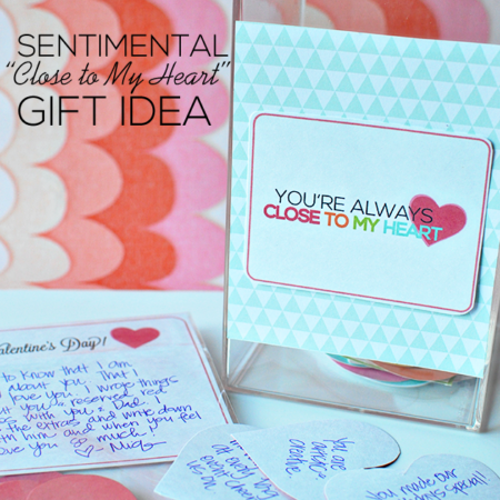 Sentimental Gift Idea- "Close to my heart" printables for someone you love www.thirtyhandmadedays.com