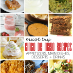 Amazing Must Try Cinco de Mayo Recipes- appetizers, main dishes, desserts & drinks featured on Thirty Handmade Days
