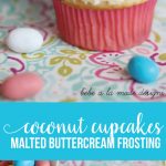 Coconut Cupcakes with Malted Buttercream Frosting - semi homemade cupcakes that are perfect for spring.