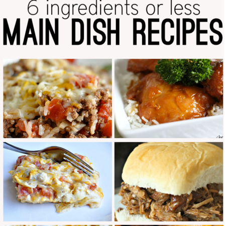 6 Ingredients or Less Main Dish Recipes - an easy way to get dinner on the table with ingredients you already have on hand!