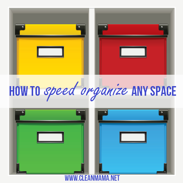 How to Speed Organize Any Space via Clean Mama on 30 Days Blog