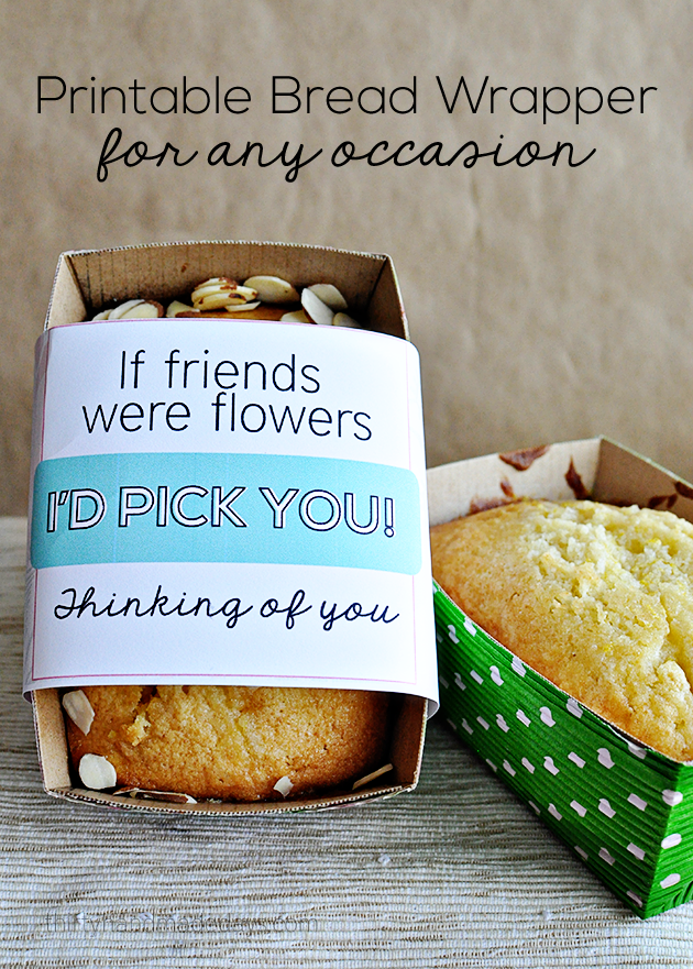 Printable bread wrapper to make a treat even more special - for any occasion! 