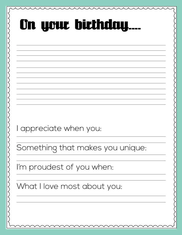 Printable Birthday Sheet- print this, fill it out and give to your son/daughter/grandchild, etc to let them know how much you love them on their special day! 
