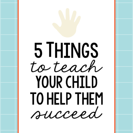 5 Things to Teach Your Child to Help Them Succeed- simple things to instill in your child. www.thirtyhandmadedays.com