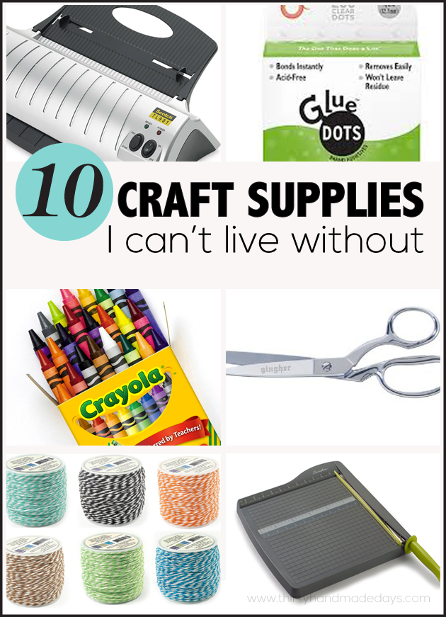 Top 10 Craft Supplies I Can't Live Without 