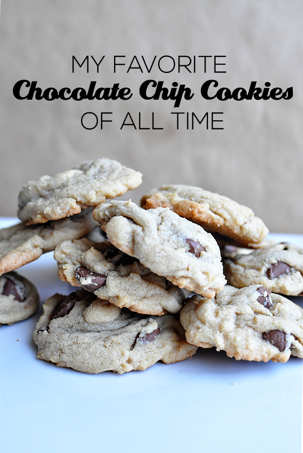 My all time favorite chocolate chip cookies EVER - I get asked for the recipe every time. So good! | Thirty Handmade Days
