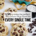 5 Tips to Make the Perfect Chocolate Chip Cookies every single time by www.thirtyhandmadedays.com