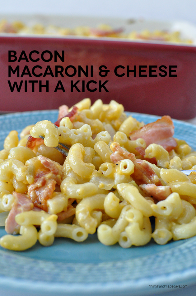 Bacon Macaroni and Cheese with a Kick! Thirty Handmade Days