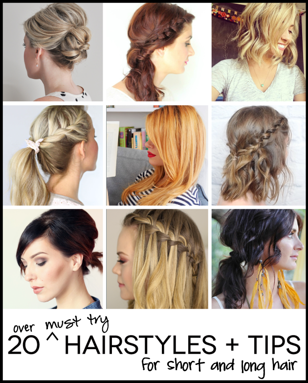20+ Must Try Hairstyles + Tips 20+ Must Try Hairstyles + Tips