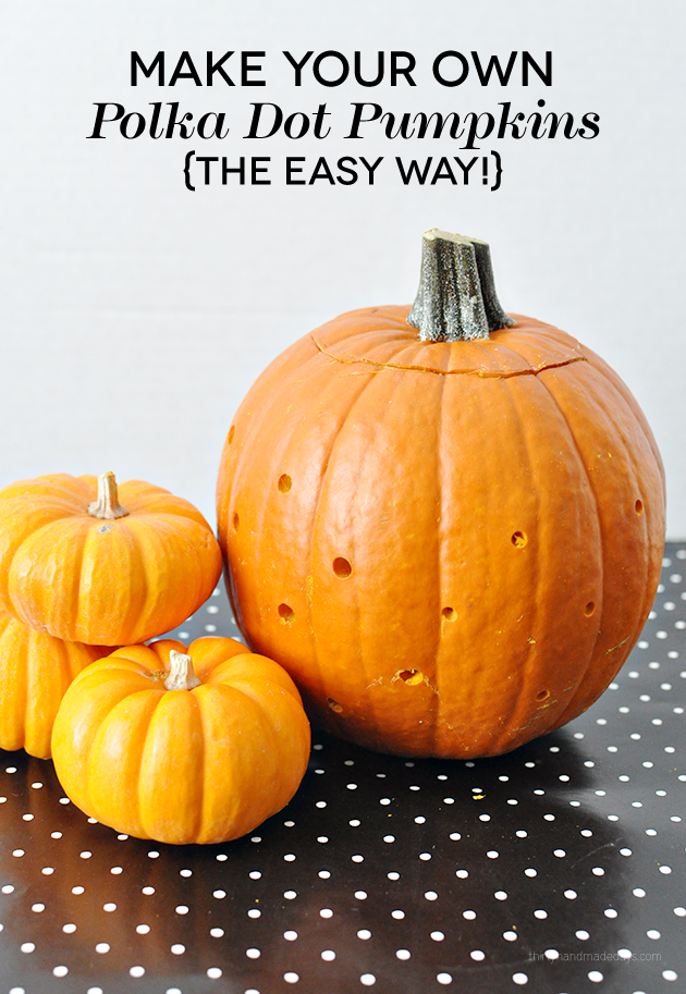 Make your own Polka Dot Pumpkins www.thirtyhandmadedays.com