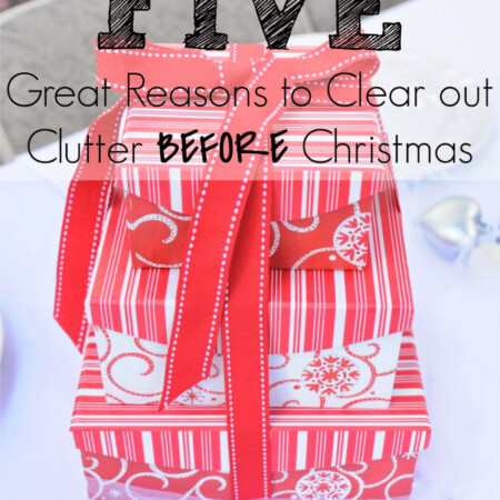 5 Reasons to Clean out Clutter Before Christmas!