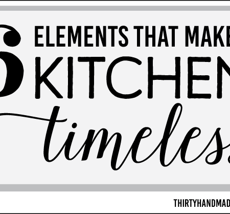 6 Elements that make a kitchen timeless www.thirtyhandmadedays.com