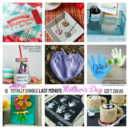 15 More Totally Doable Last Minute Mother's Day Gift Ideas / by BusyMomsHelper.com for ThirtyHandmadeDays.com