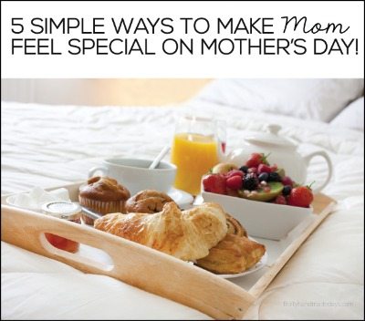 Mother's Day: Simple Ways to Make Mom Feel Special / Thirty Handmade Days