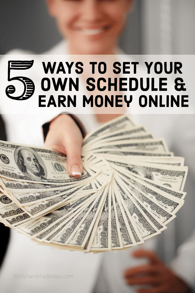 5 Ways to set your own schedule and earn money online www.thirtyhandmadedays.com