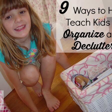 9 ways to help teach kids to organize and declutter