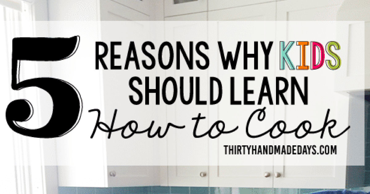 5 Reasons Why Kids Should Learn How to Cook