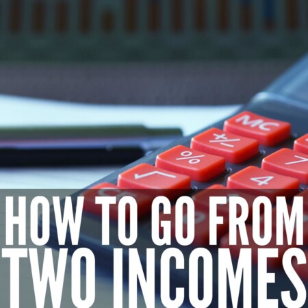 Wondering how to go from two incomes to one? It's scary to make the jump from two incomes to one, but it's doable if you want it.