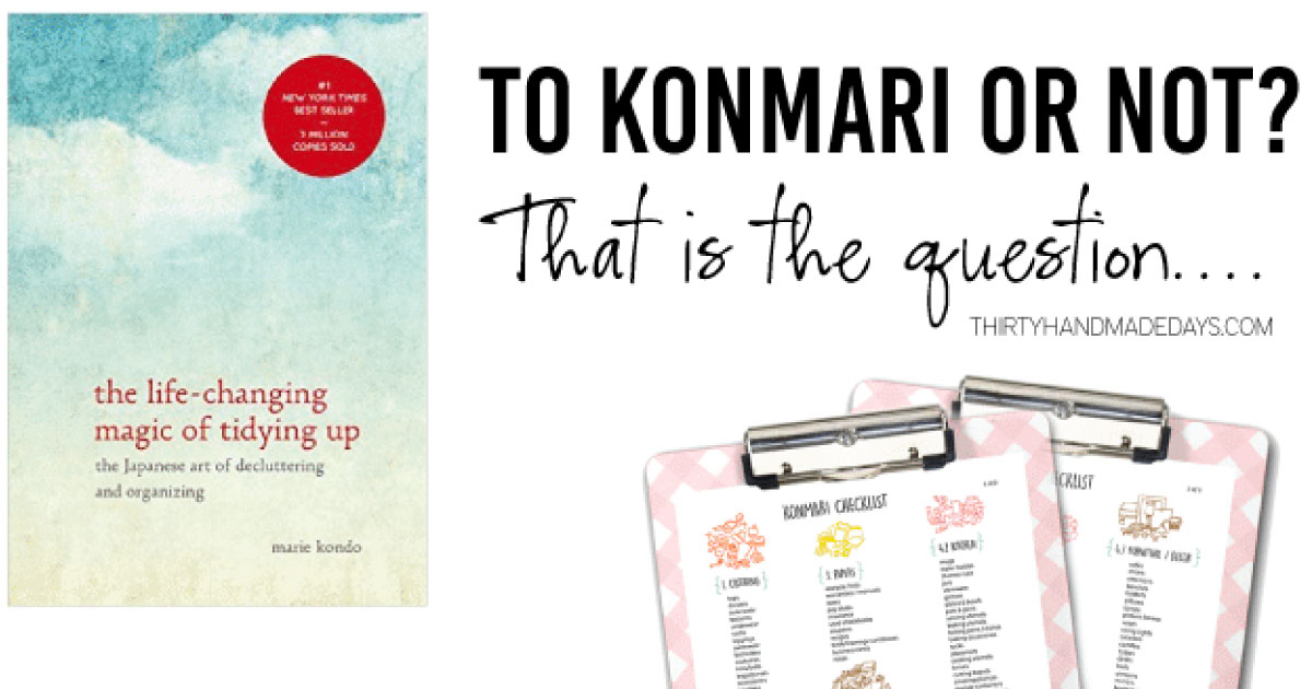To KonMari or Not? That is the question To KonMari or Not? That is the question