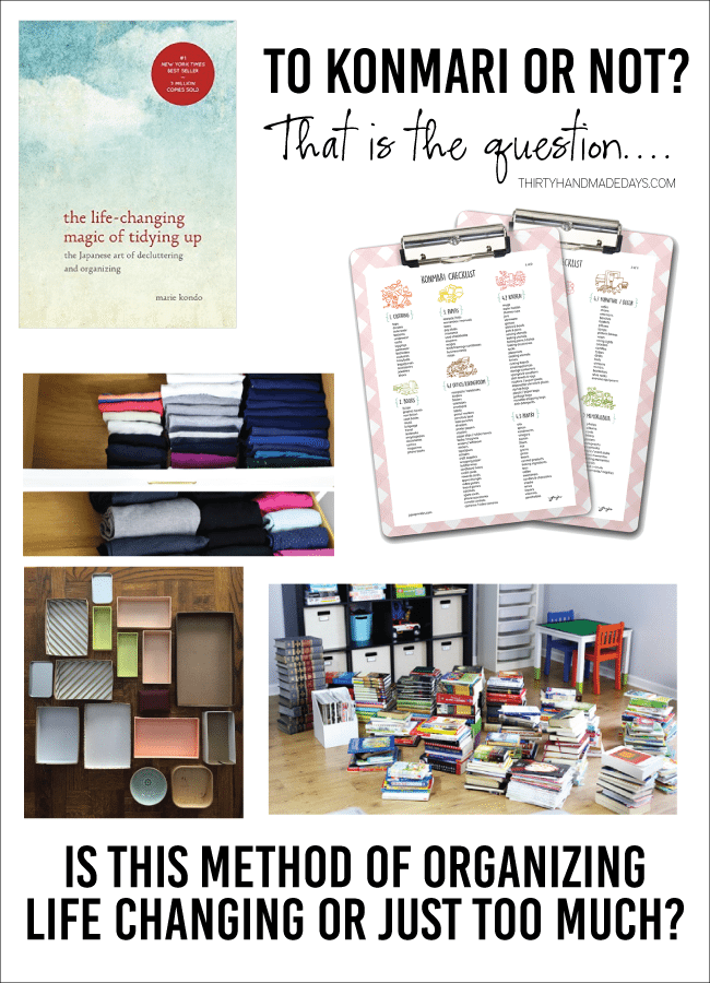 To KonMari or Not? That is the question. Is this method of organizing life changing or just too much? www.thirtyhandmadedays.com