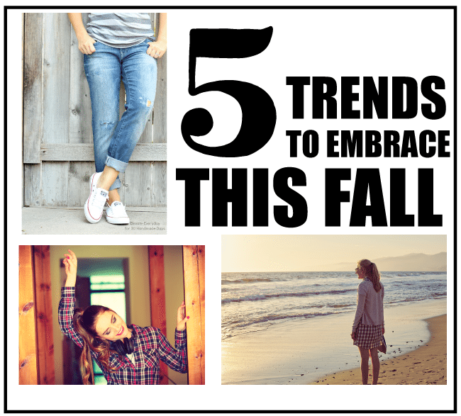 5 trends to embrace this fall www.thirtyhandmadedays.com