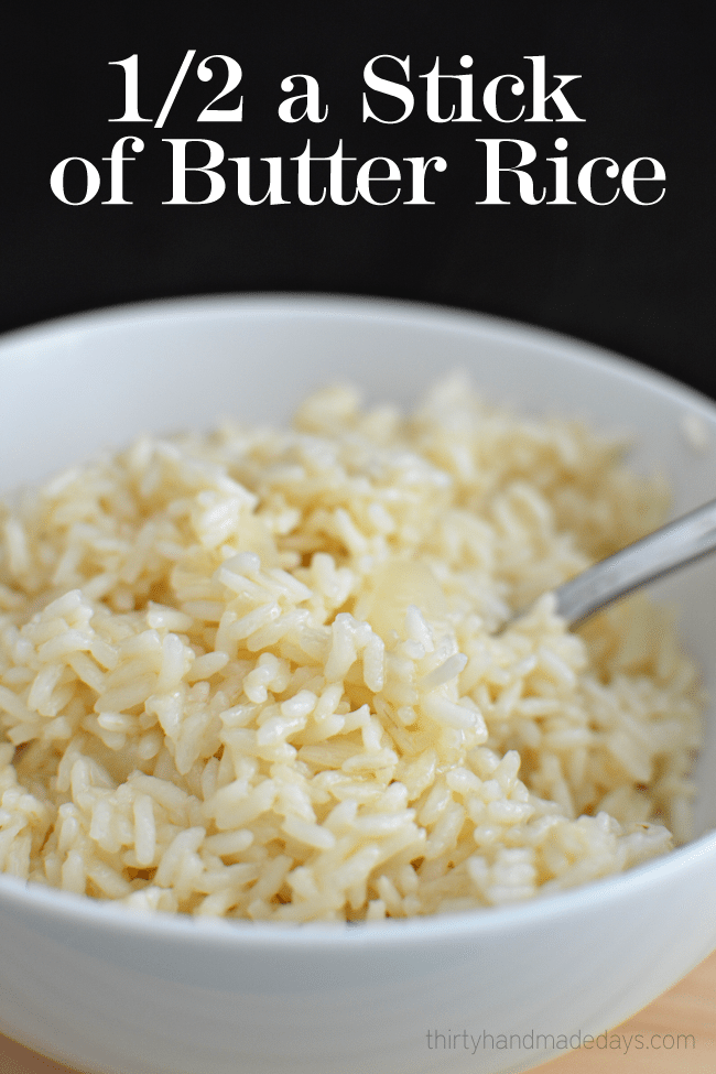 1/2 a Stick of Butter Rice- amazing rice that's super easy to make from www.thirtyhandmadedays.com