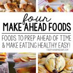 4 Make Ahead Foods that will make eating healthy easier!