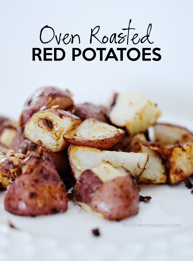 Simple Oven Roasted Red Potatoes - you only need 3 ingredients and these are the best! www.thirtyhandmadedays.com