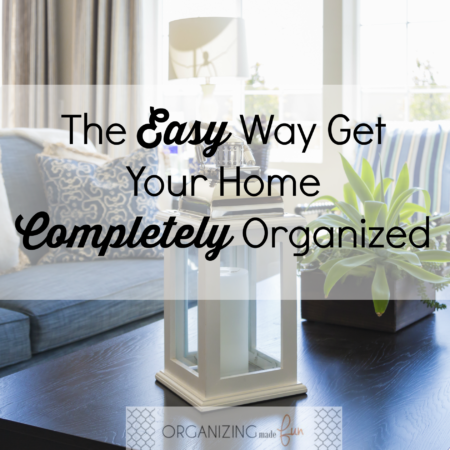 The Easy Way Get Your Home Completely Organized