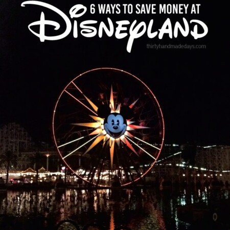 6 Ways to Save Money at Disneyland via www.thirtyhandmadedays.com