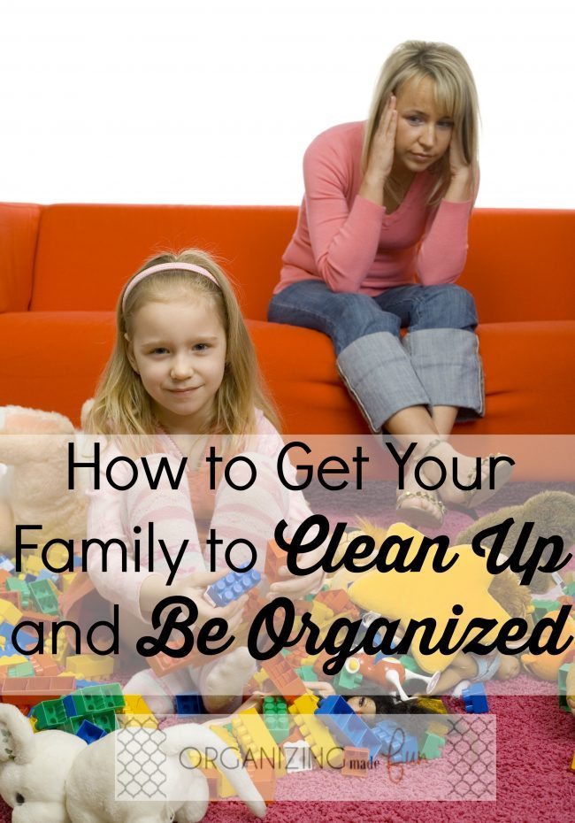 How to Get Your Family to Clean Up and Be Organized