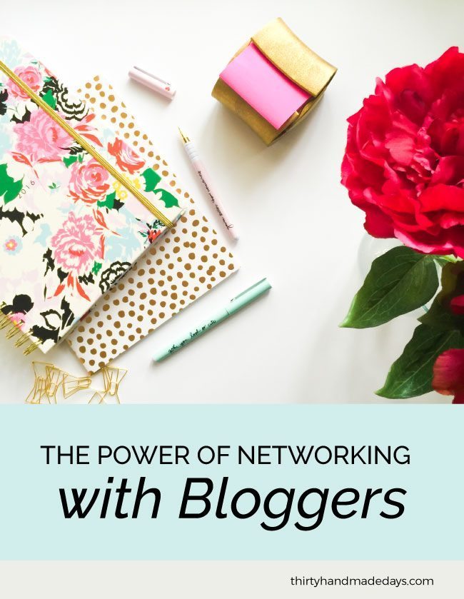 The Power of Networking with Bloggers from www.thirtyhandmadedays.com