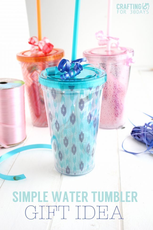 Simple Water Tumbler Gift Idea - perfect for Mother's Day or Teacher Appreciation!