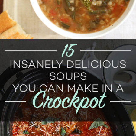15 Insanely Delicious Soups You Can Make in a Crockpot
