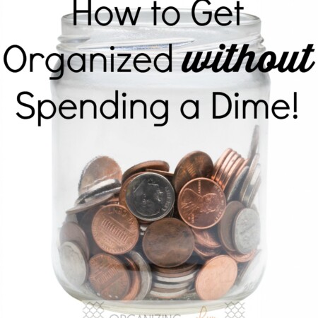 How to get organized without spending a dime!